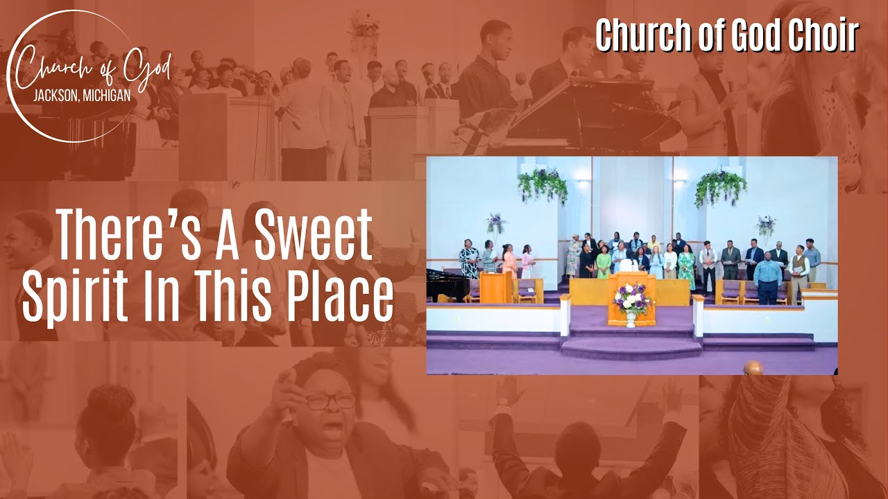 “There’s A Sweet, Sweet Spirit In This Place” - Jackson Church of God Choir
