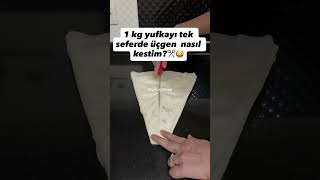 1 kg yufka nasıl üçgen kesilir ? #pratikbilgiler