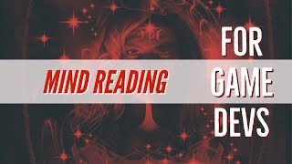 Mind Reading for Game Developers - Why you need to do it!