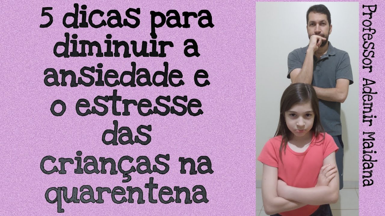 Como Diminuir a Ansiedade e o Estresse das Crianças em Casa - YouTube