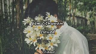 Pem Sithuwam slowed Reverb