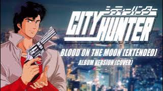 ♪ Blood on the Moon ~ New Extended Version (Cover) CITY HUNTER シティーハンター Unreleased BGM