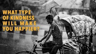 What Type of Kindness Will Make You Happier