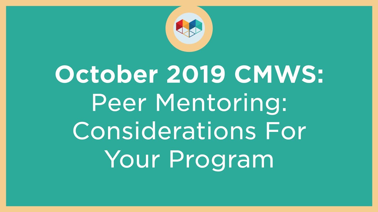 October 2019 CMWS: Peer Mentoring: Considerations for your Program