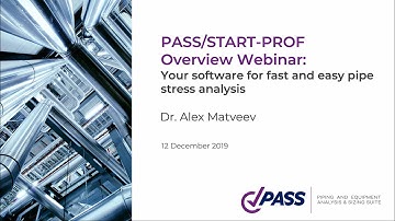 PASS/START-PROF Overview Webinar: Your software for fast and easy pipe stress analysis