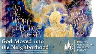 The Word Became Flesh and Moved into the Neighborhood