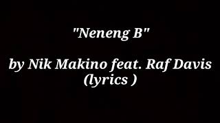 Download Lagu Neneng B by Nik Makino feat. Raf Davis (lyrics)