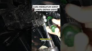 CARA MENGATUR SOROT LAMPU DEPAN VARIO