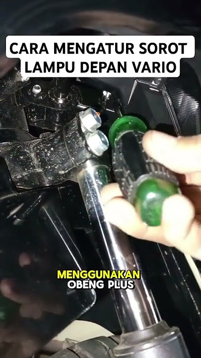 CARA MENGATUR SOROT LAMPU DEPAN VARIO
