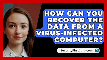 How Can You Recover The Data From A Virus-Infected Computer? - SecurityFirstCorp.com