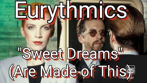 Eurythmics,Annie Lennox,Sweet Dreams (Are Made of This)
