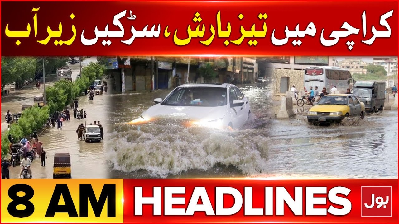 Heavy Rainfall In karachi | BOL News Headlines At 8 AM | Alarming ...