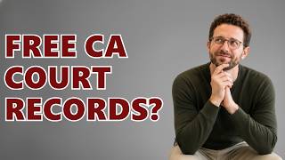 How To Get Court Records Online For Free In California?