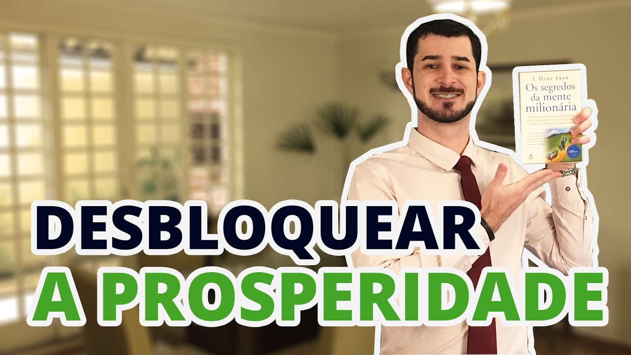 Como DESBLOQUEAR sua mente para a PROSPERIDADE - YouTube