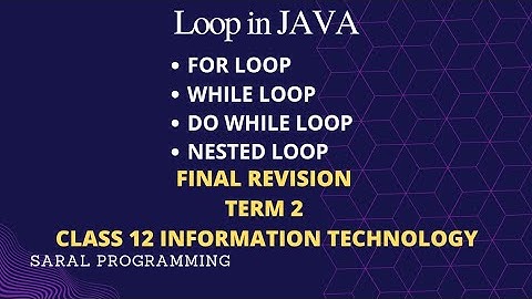 Loop (for, while, do while, nested) loop in java || class 12 IT term 2 CBSE
