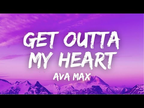 Lyrics Get Outta My Heart Ava Max 