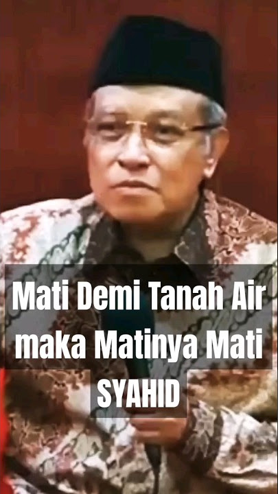 Mati Demi Tanah Air maka Matinya Mati Syahid !! Prof Dr Kh Said Aqil Siroj MA