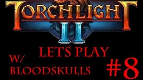 Torchlight 2 - Lets Play - Wellspring Temple (Pt. 8)
