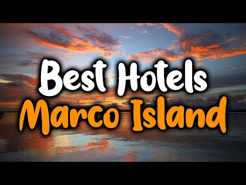Best Hotels In Marco Island - For Families  Couples  Work Trips  Luxury  amp  Budget