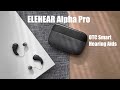 REVIEW: ELEHEAR Alpha Pro Smart Bluetooth Hearing Aids &amp; TWS Wireless Earbuds?