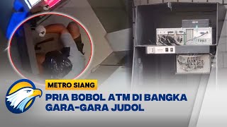Gara-Gara Judol, Pria Bangka Bobol ATM - [Berantas]