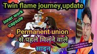 permanent union से पहले मिलने वाले साइन साइन twinflame journey @Twinflames1111 @StokesTwins