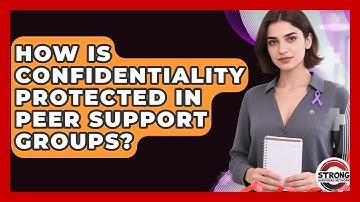 How Is Confidentiality Protected In Peer Support Groups? - Strong Survivors Network