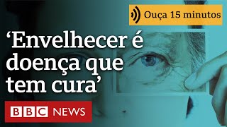 Envelhecer é uma doença que pode ser curada, diz cientista de Harvard | Ouça 15 minutos