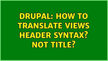 Drupal: How to translate Views header syntax? not Title?