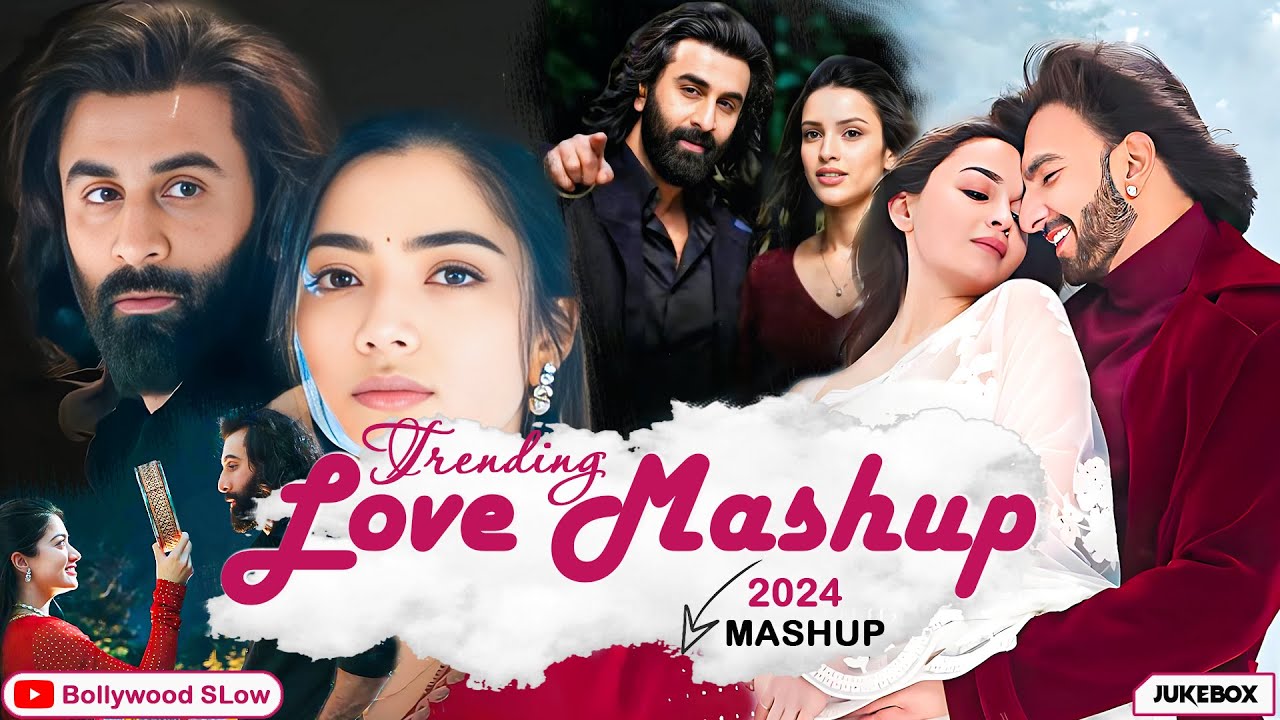 Trending Love Mashup 2024  Romantic Hindi Love Mashup 2024  The Love Mashup 2024  Bollywood SLow