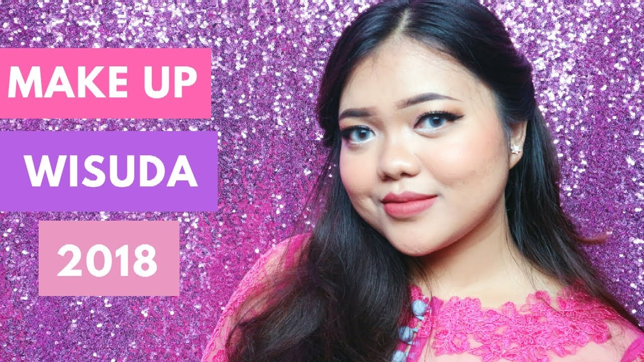 TUTORIAL MAKE UP WISUDA SENDIRI 2018 GRADUATION MAKEUP BAHASA