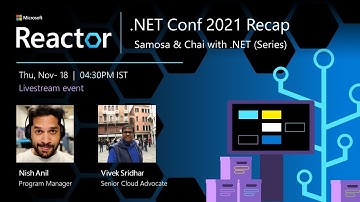 .NET Conf 2021 Recap | #SamosaChai.NET