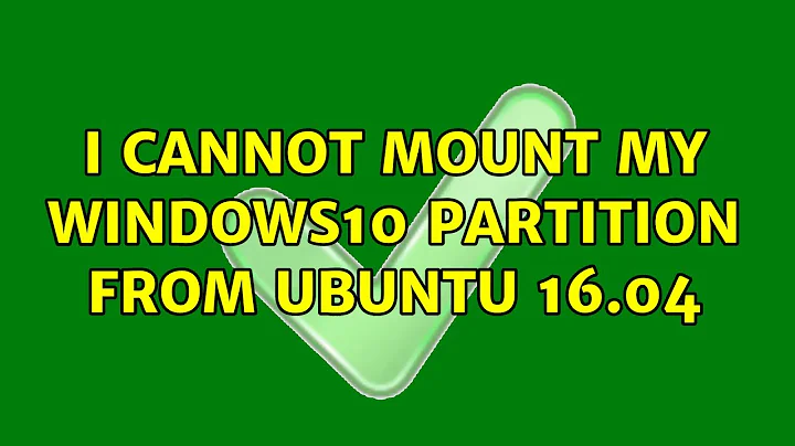 Ubuntu: I cannot mount my windows10 partition from Ubuntu 16.04