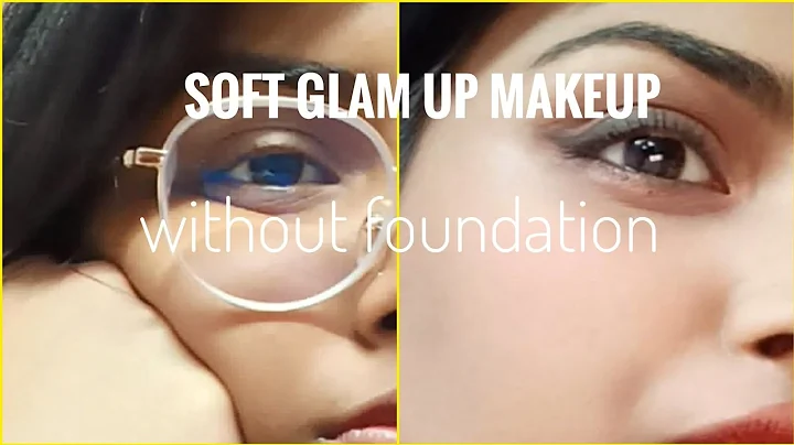 Soft glam up  makeup for without foundation for te...