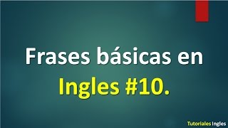 Lista de frases básicas para Aprender Ingles 10.