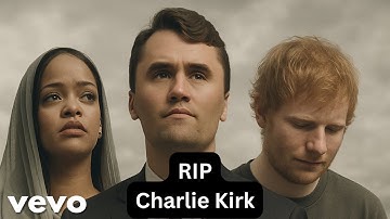 Rhianna and Ed Sheeran - Tribute To Charlie Kirk | (Emotional official Music Video)