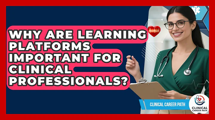 Why Are Learning Platforms Important for Clinical Professionals? - Clinical Career Path
