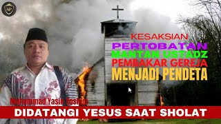 Kesaksian Pertobatan Mantan Ustadz Pembakar Gereja Menjadi Pendeta Didatangi Yesus Saat Sholat