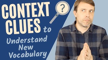 USE CONTEXT CLUES TO UNDERSTAND NEW VOCABULARY