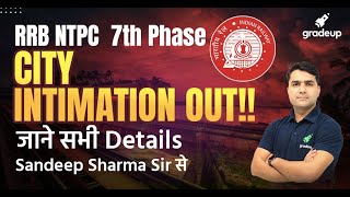 RRB NTPC Phase 7 | City Intimation Out!!! | जाने सभी Details | Sandeep Sharma | Gradeup