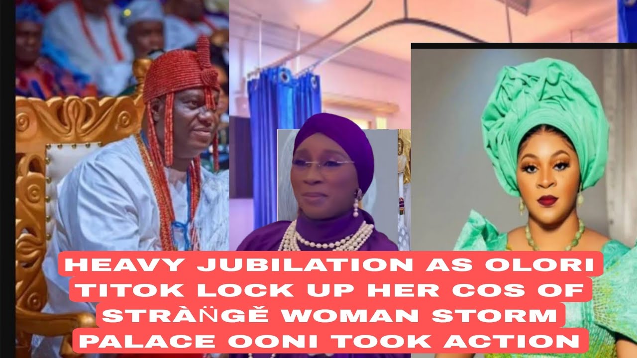 HEAVY JUBILATION AS OLORI TITOK LOCK UP HER COS OF STRÀN̈GĚ WOMAN STORM PALACE OONI TOOK ACTION 