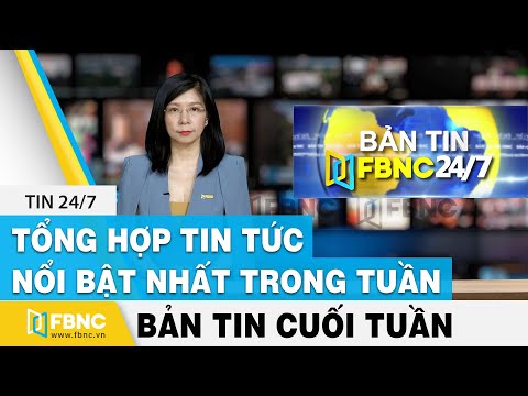 Tổng hợp tin tức Việt Nam nổi bật nhất trong tuần, bản tin cuối tuần 23/5/2021 | FBNC | Foci