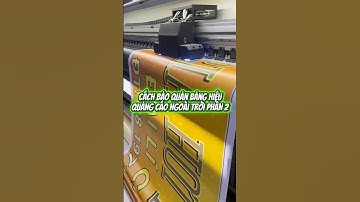 CÁCH BẢO QUẢN BẢNG HIỆU QUẢNG CÁO NGOÀI TRỜI PHẦN 2 - BẠT KHÔNG GÂN UV - XƯỞNG IN UV NAM LONG