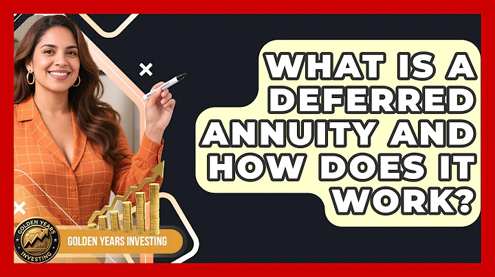 What Is A Deferred Annuity And How Does It Work? - Golden Years Investing