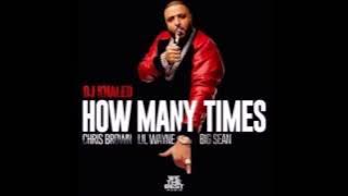 Dj Khaled How Many Times  ft  Lil Wayne Big Sean Chris Brown Audio