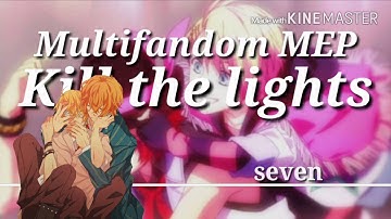 Kill the Lights multifandom MEP {Open} {6/11}