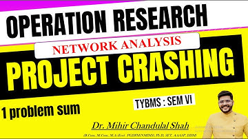 Network Analysis - PROJECT CRASHING  | Operation Research | Dr. Mihir