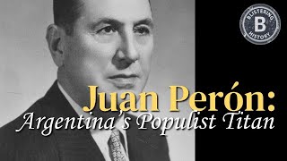 Juan Perón:  Argentina’s Populist Titan