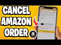 How To Cancel An Amazon Order - Step By Step