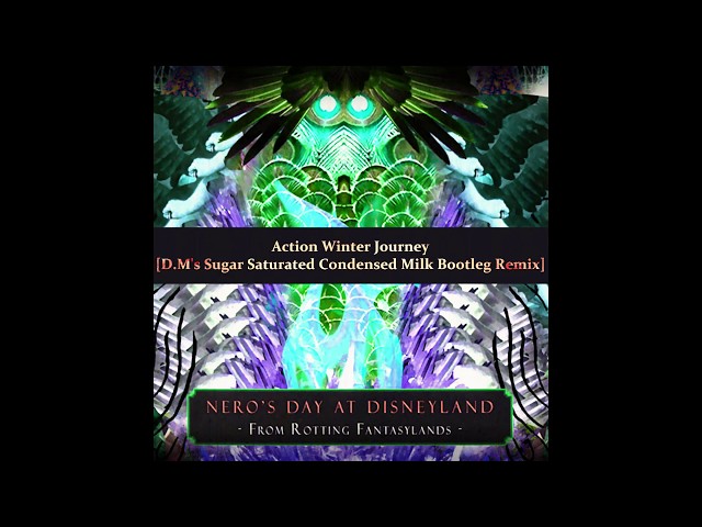 Nero's Day At Disneyland - Action Winter Journey [D.M's S.S.C.M. Bootleg Remix]